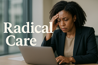 The Radical Power of Care: A Foundation for Equity and Transformation