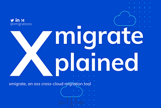 Xmigrate Explained