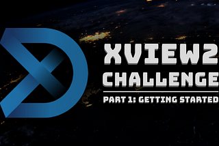 XView 2 Challenge | Part 1: Getting Started