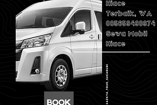 Hiace Terbaik, WA 085659490974 Sewa Mobil Hiace