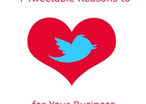 4 Tweetable Reasons to Love Twitter for Your Business