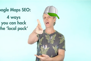 Google Maps SEO: 4 Ways You Can Hack The Google ‘Local Pack’