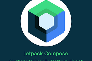 Jetpack Compose Custom Hideable Bottom Sheet