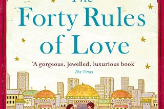 2.BOOK REVIEW – The Forty Rules of Love – Elif Shafak
