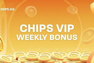 Chips.gg VIP Weekly Bonus Drop