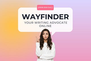 Write for Wayfinder: Submission Guidelines for Contributors