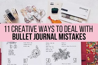 11 Creative Ways To Deal With Bullet Journal Mistakes