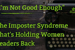 Why Imposter Syndrome Affects Female Leaders More Than Men