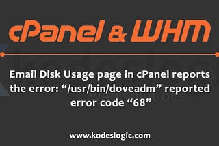Email Disk Usage page in cPanel reports the error: “/usr/bin/doveadm” reported error code “68”