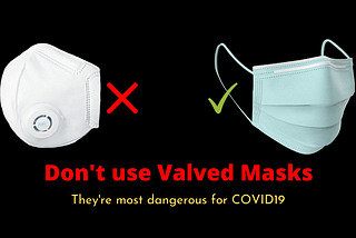 #MaskAwareness Don’t Wear Masks with Valves, They’re most Dangerous for COVID-19