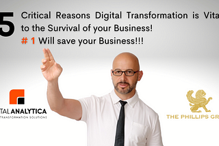 5 Critical Reasons Digital Transformation is Vital to the Survival of your Business!