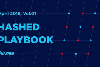 Welcome To Hashed Playbook Q1 2019