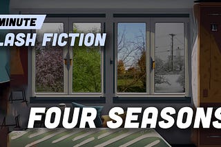 03. Four Seasons — A flash fiction story