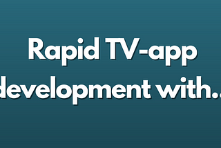 Rapid TV-app development with new Lightning UI Components