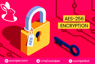 UCSniper Telegram Bot: Taking Security to the Next Level with AES-256 Encryption Technology