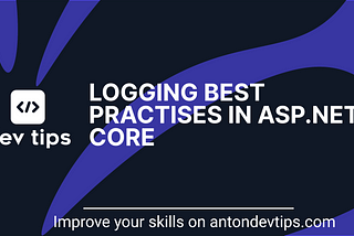 Logging Best Practices in ASP.NET Core