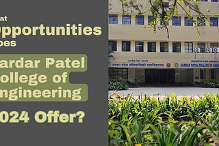 Sardar Patel College of Engineering: fee, placement and admission process 2024