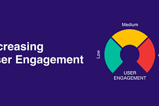 Increasing User Engagement