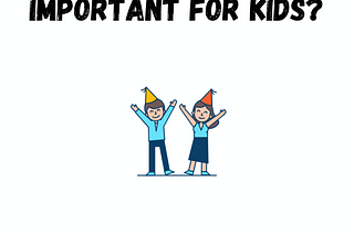 Why celebration is important for kids?