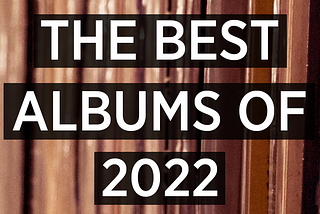 The Best Albums of 2022