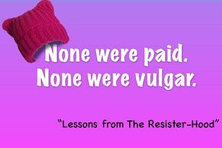 Lessons From The Resister-Hood