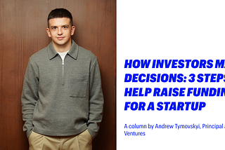 How investors make decisions: three steps to help raise funding for a startup