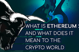 What is Ethereum 2.0 and what does it mean to the Crypto world