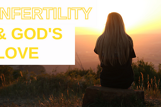 If God Loves Me, Why I Am Struggling With Infertility?