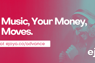 Introducing Ejoya Artist Advance Fund