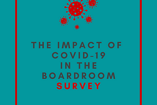 The Impact of COVID-19 in the Boardroom: A Survey
