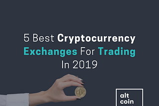 5 Best Cryptocurrency Exchanges For Trading In 2019