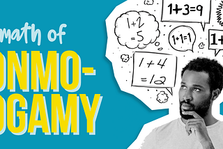 Nonmonogamy: one plus one is 1, one plus two is 3, and one plus three is 6.