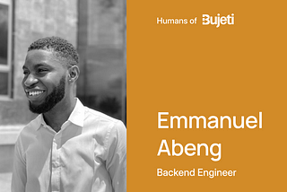 Humans of Bujeti; Meet Abeng, the Backend Engineer of Backend Engineers.
