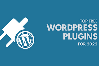 Top Free WordPress Plugins for 2022