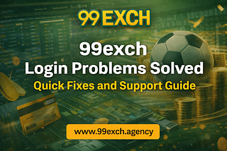 99exch Login Problems Solved — Quick Fixes and Support Guide
