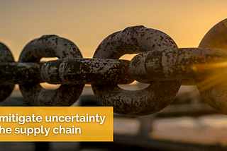 How to lower uncertainty in the supply chain