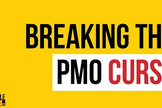 Breaking The PMO Curse