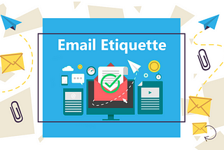 Email Etiquettes to follow as a Software Engineer…