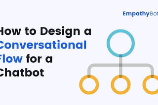 How to Design a Conversational Flow