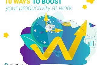 10 Ways to Instantly Boost Your Productivity at Work