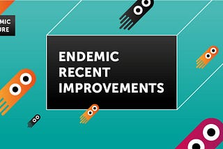 WHAT’S NEW ON ENDEMIC