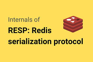 Internals of RESP - Redis Serialization Protocol
