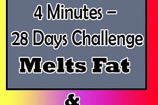 4 Minutes — 28 Days Challenge: Melts Fat and Tones Your Muscles