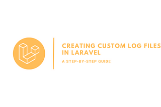Creating Custom Log Files in Laravel: A Step-by-Step Guide