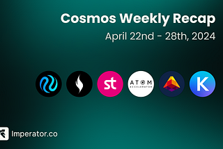 Weekly Newsletter: What happened on the Cosmos ecosystem this week? April 22nd– 28th, 2024