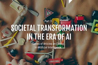 How the era of artificial intelligence will transform society?