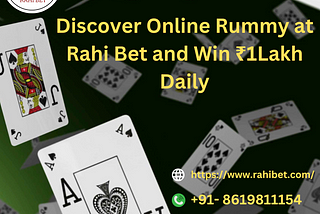 Discover Online Rummy at Rahi Bet and Win ₹1Lakh Daily