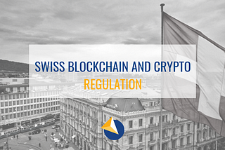 Swiss blockchain and cryptocurrency regulation
