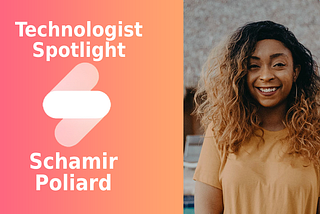 Meet the Technologist: Schamir Poliard