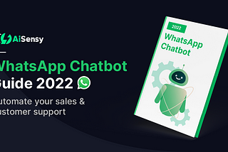 Complete WhatsApp Chatbot Guide 2022